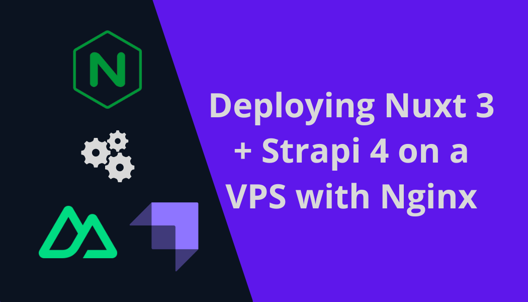 Deploying Nuxt 3 and Strapi 4 with Nginx on a VPS